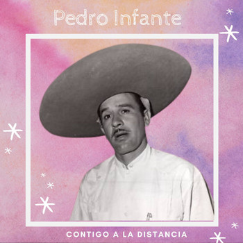 Pedro Infante - Contigo a la Distancia - Pedro Infante