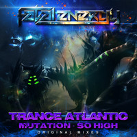 Trance Atlantic - Mutation / So High