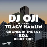 DJ Oji - Cranes In The Sky (feat. Tracy Hamlin) (KDA Remix Edit)