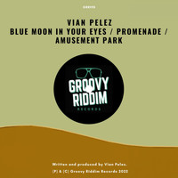 Vian Pelez - Blue Moon In Your Eyes / Promenade / Amusement Park