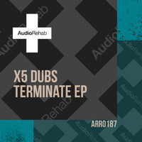 X5 Dubs - Terminate Ep