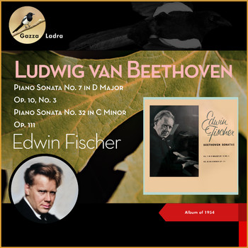 Edwin Fischer - Ludwig van Beethoven: Piano Sonata No. 7 in D Major, Op. 10, No. 3 & Piano Sonata No. 32 in C Minor, Op. 111 (Album of 1954)
