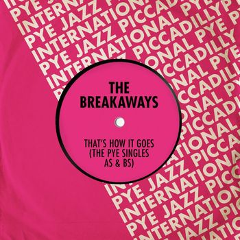 The Breakaways - That's How It Goes (The Pye Singles As & Bs)