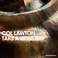 Col Lawton - Take A Little Trip