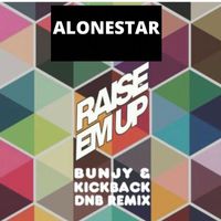 Alonestar - Raise Em Up (Dnb Remix)