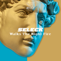 Seleck - Walks the Night Fire