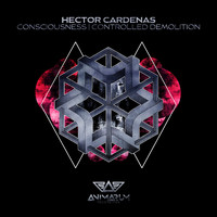 Hector Cardenas - Consciousness | Controlled Demolition