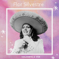Flor Silvestre - Volverte A Ver - Flor Silvestre