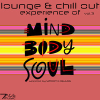 Smooth Deluxe - Lounge & Chill Out Experience of Mind, Body, Soul, Vol. 3 (Selected)