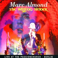 Marc Almond - The Willing Sinner: Live At The Passion Church Berlin