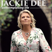 Jackie Dee - Contemplating Life