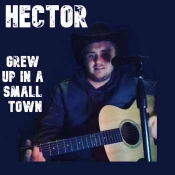 Hector - Grew Up In A Small Town