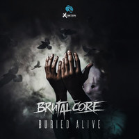 BrutalCore - Buried Alive (Explicit)