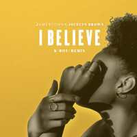 Jamestown featuring Jocelyn Brown - I Believe (K-Boy Remix)