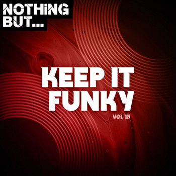 Various Artists - Nothing But... Keep It Funky, Vol. 13