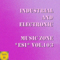 Ildrealex - Industrial And Electronic - Music Zone ESI, Vol. 103