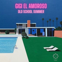 Gigi el Amoroso - Old School Summer