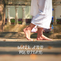 Thomas Skymund - Walk and Meditate