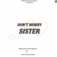 Sunil Ahirowala - Don't Worry Sister