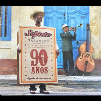 Septeto Habanero - 90 Años Orgullo de los Soneros