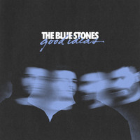 The Blue Stones - Good Ideas
