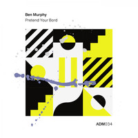 Ben Murphy - Pretend Your Bord