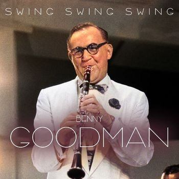 Benny Goodman - Swing Swing Swing (Live) (Remastered)