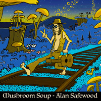 Alan Safewood - Mushroom Soup
