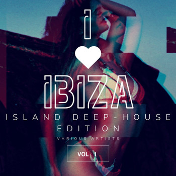 Various Artists - I Love Ibiza (Island Deep-House Edition), Vol. 1