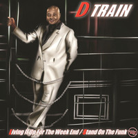 D Train - Livin' It Up For The Week End