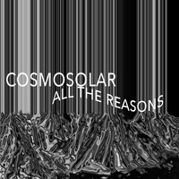 Cosmosolar - All The Reasons