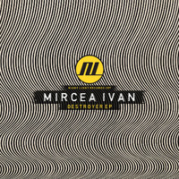 Mircea Ivan - Destroyer EP