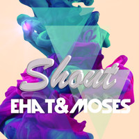 Ehat & Moses - Shout