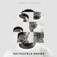 Vanco - Ndiyazifela Ngawe (feat. Viwo Kulati)