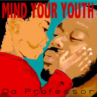 Da Professor - Mind Your Youth