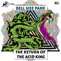 Bell Size Park - The Return Of The Acid King