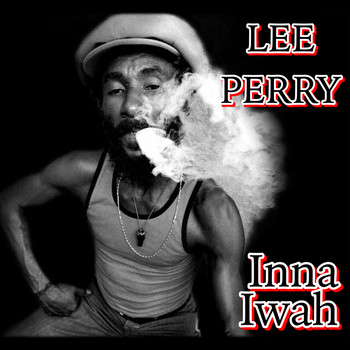 Lee "Scratch" Perry, The Upsetters - Inna Iwah