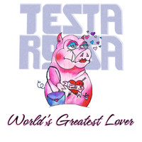 Testarossa - World's Greatest Lover (Explicit)
