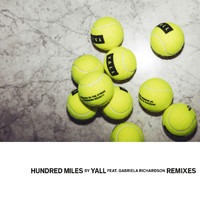 Yall, Gabriela Richardson - Hundred Miles (Remixes)