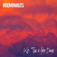Kromanauts - K2: The Holy Dose
