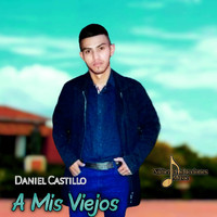 Daniel Castillo - A Mis Viejos