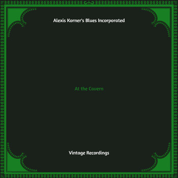 Alexis Korner's Blues Incorporated - At the Cavern (Hq remastered)