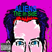 Aliens - The In Side (Explicit)