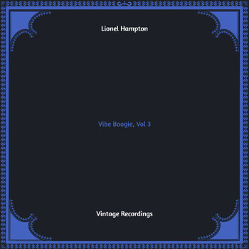 Lionel Hampton - Vibe Boogie, Vol. 3 (Hq remastered)
