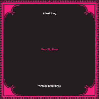 Albert King - More Big Blues (Hq Remastered)