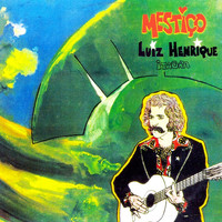 Luiz Henrique - Mestiço (Remastered)