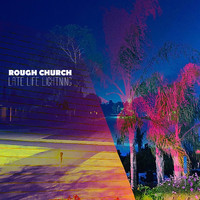 ROUGH CHURCH - Late Life Lightning