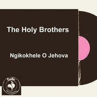 The Holy Brothers - Ngikhokhele O Jehova