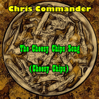 Chris Commander - The Cheesy Chips Song (Cheesy Chips)