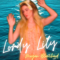 Megan Blanchard - Lordy Lily